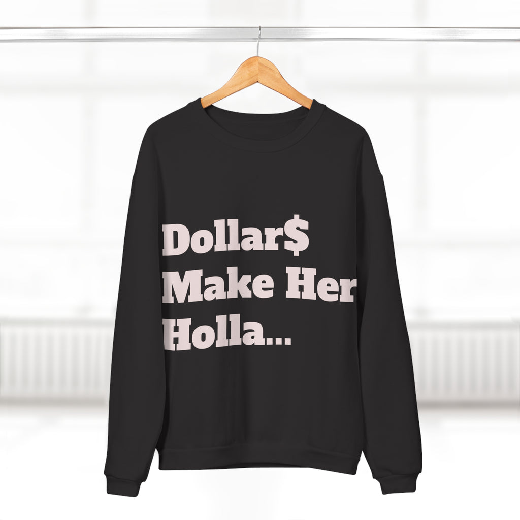 Dollar Make Her Holla Unisex Crew Neck Sweatshirt - Trendy Gift for Her, Cozy Fashion, Street Style, Everyday Wear, Perfect for Parties