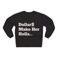 Dollar Make Her Holla Unisex Crew Neck Sweatshirt - Trendy Gift for Her, Cozy Fashion, Street Style, Everyday Wear, Perfect for Parties