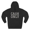Cash Only Fleece Hoodie - Cozy Statement Apparel, Perfect for Casual Days, Gifts for Friends, Winter Wear, Hipster Fashion