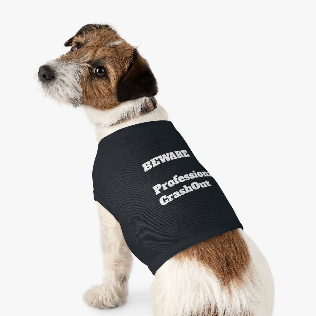 Pet Tank Top - Beware Professional CrashOut, Dog Shirt, Cat Apparel, Pet Fashion, Funny Pet Clothing
