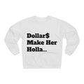 Copy of Dollar Make Her Holla Unisex Crew Neck Sweatshirt - Trendy Gift for Her, Cozy Fashion, Street Style, Everyday Wear, Perfect for Parties