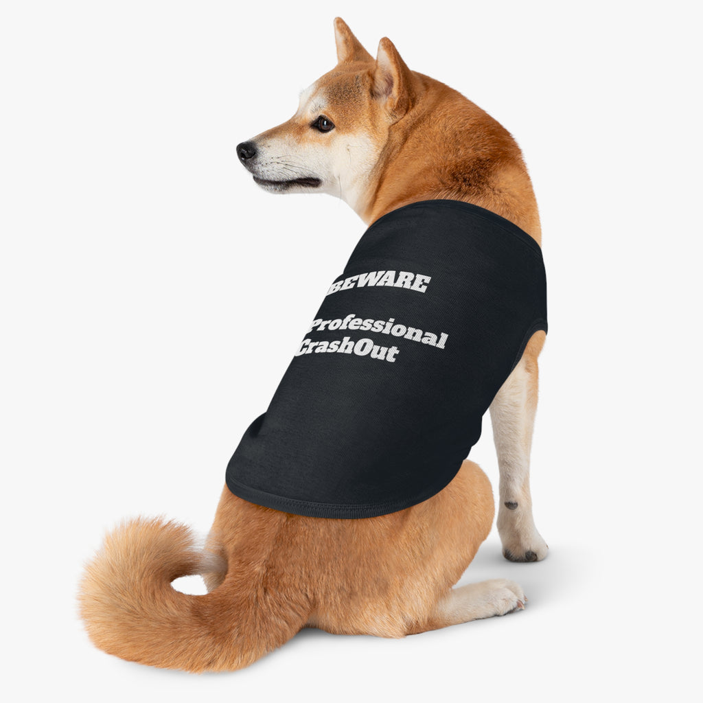 Pet Tank Top - Beware Professional CrashOut, Dog Shirt, Cat Apparel, Pet Fashion, Funny Pet Clothing